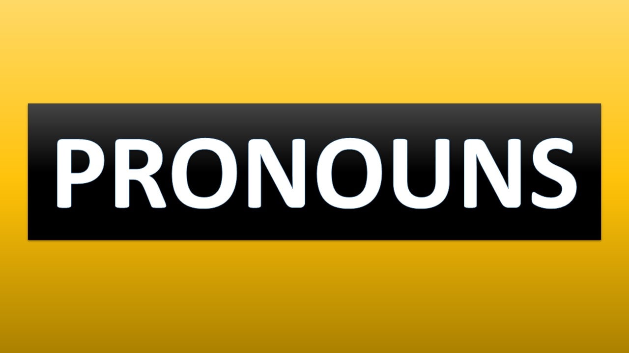 PRONOUNS